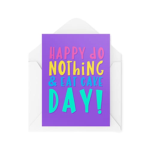 Śmieszne nowości kartki okolicznościowe | Happy Do Nothing & Eat Cake Day | Urodziny nastolatek rodzic syn córka ciasto zabawny żart | CBH1231