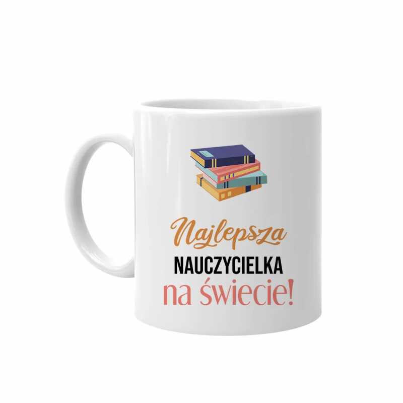 Najlepsza nauczycielka na świecie - kubek na prezent dla nauczycielki