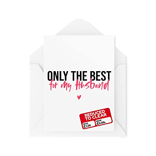 Śmieszne nowości kartki okolicznościowe | Only The Best For My Husband | Urodziny Rocznica Uroczystości Chłopak Mąż Prezent Zabawny Żart | CBH1210