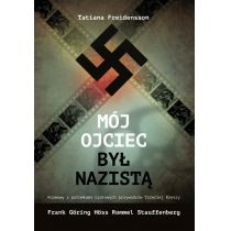 Mój ojciec był nazistą. Rozmowy z potomkami czołowych przywódców III Rzeszy