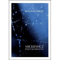 KSIĘGARNIA AKADEMICKA Mickiewicz. Poeta alternatyw - Bogusław Dopart