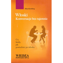 Wiedza Powszechna Włoski. Konwersacje bez tajemnic - Alina Kreisberg