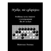 Mateusz Surma Myśląc, nie zgłupiejesz... 18-20 kyu - Mateusz Surma