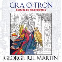 Akurat Gra o Tron. Książka do kolorowania - George R.R. Martin