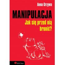 Słowa i Myśli Manipulacja Jak się przed nią bronić$97 - Anna Grzywa