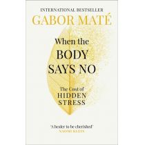 Dr Gabor Mate When the Body Says No