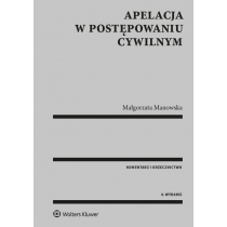 Małgorzata Manowska Apelacja w postępowaniu cywilnym. Komentarz Orzecznictwo - dostępny od ręki, natychmiastowa wysyłka