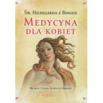 Esprit Św. Hildegarda z Bingen. Medycyna dla kobiet