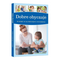 Dobre obyczaje W domu na przyjęciu w szkole Jarosław Górski