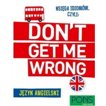 Księga idiomów, czyli: Don't get me wrong! w.2