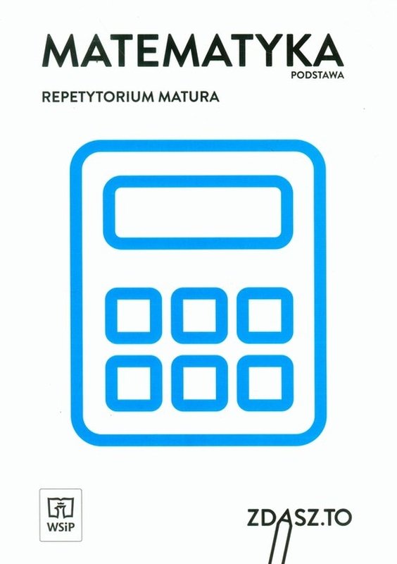 Matematyka. Repetytorium. Matura. Zakres podstawowy