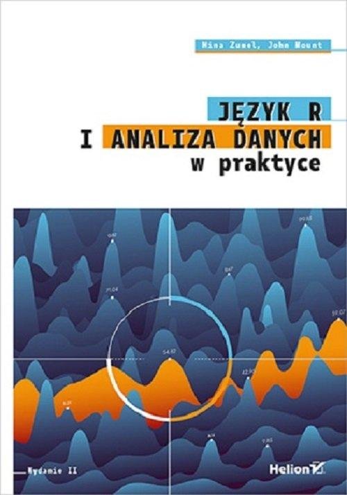 Helion Język R i analiza danych w praktyce, wydanie 2 John Mount, Nina Zumel