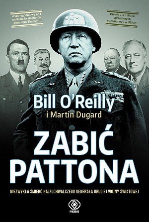 Rebis Zabić Pattona - Martin Dugard, Bill O'Reilly