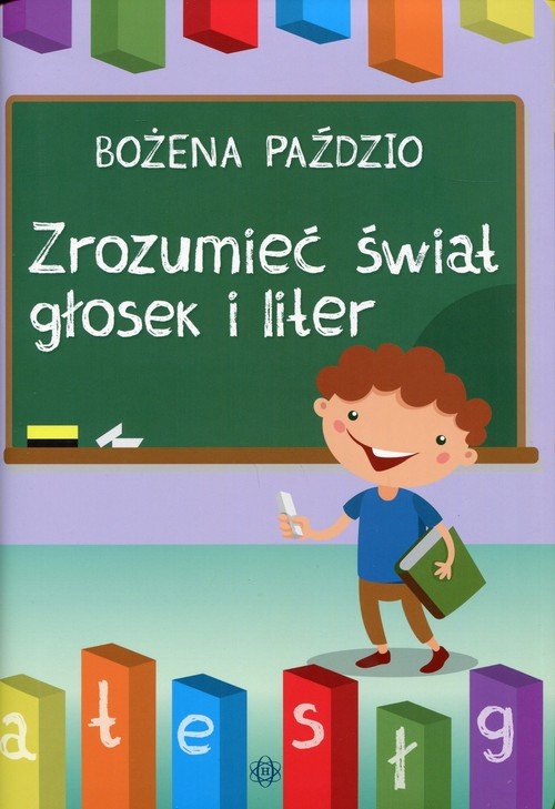 Zrozumieć świat głosek i liter - Paździo Bożena