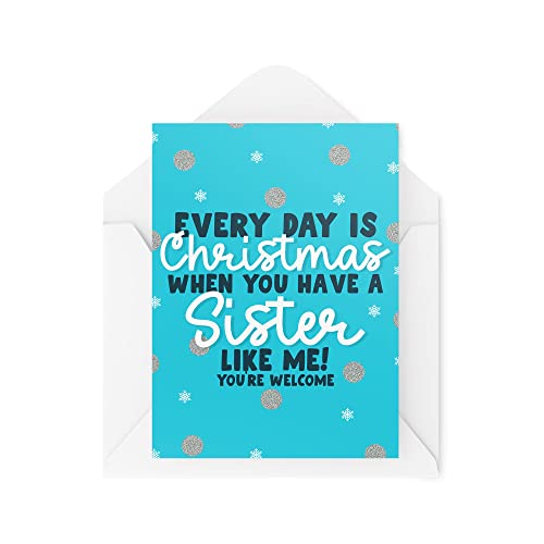 Śmieszne nowości kartki świąteczne | Every Day Is Christmas When You Have A Sister | Boże Narodzenie prezent świętowanie | zabawne przekomarzanie się | CBH1368