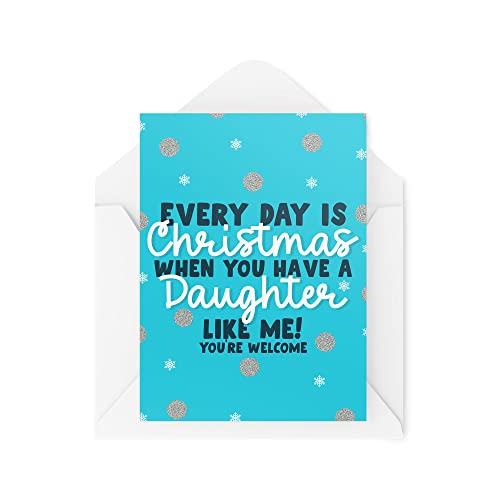 Śmieszne nowości kartki świąteczne | 'Every Day Is Christmas When You Have A Daughter' | Boże Narodzenie prezent świętowanie | zabawne przekomarzanie się | CBH1365