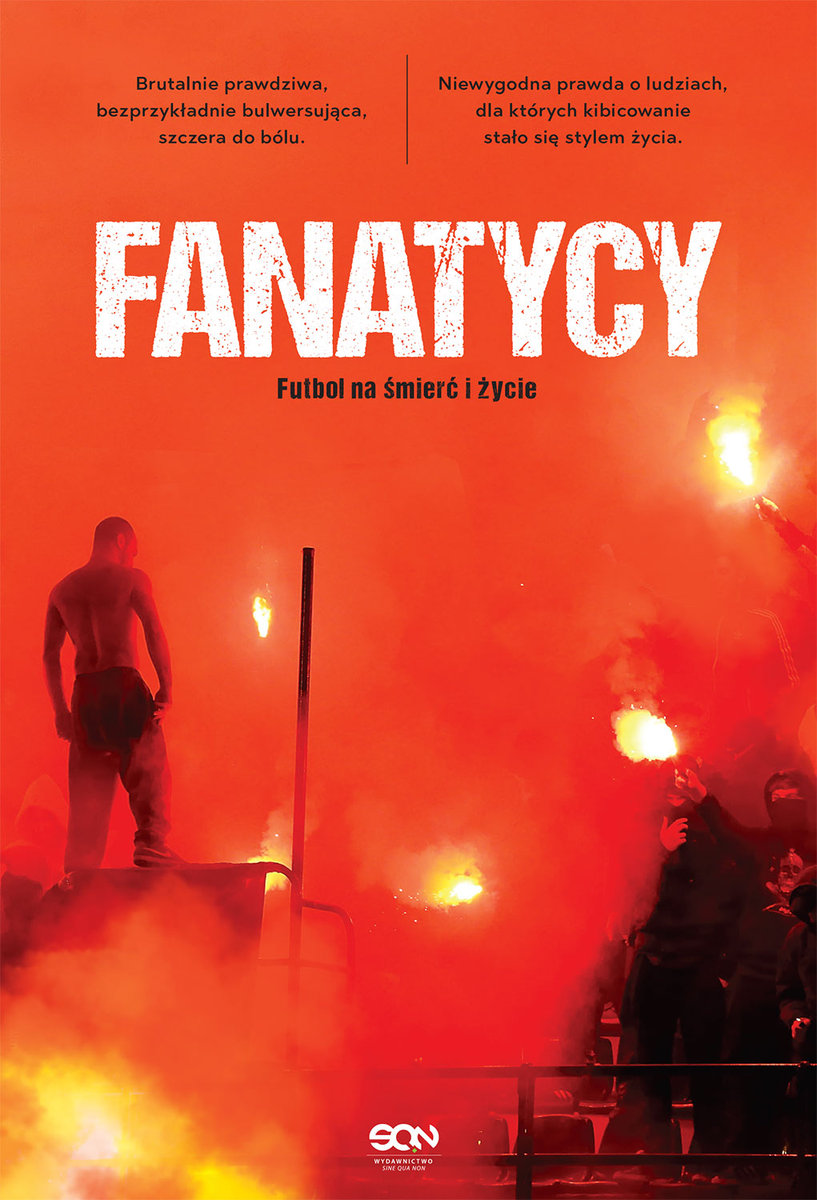 Fanatycy. Futbol na śmierć i życie