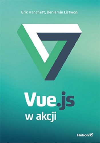 Erik Hanchett; Benjamin Listwon Vue.js w akcji