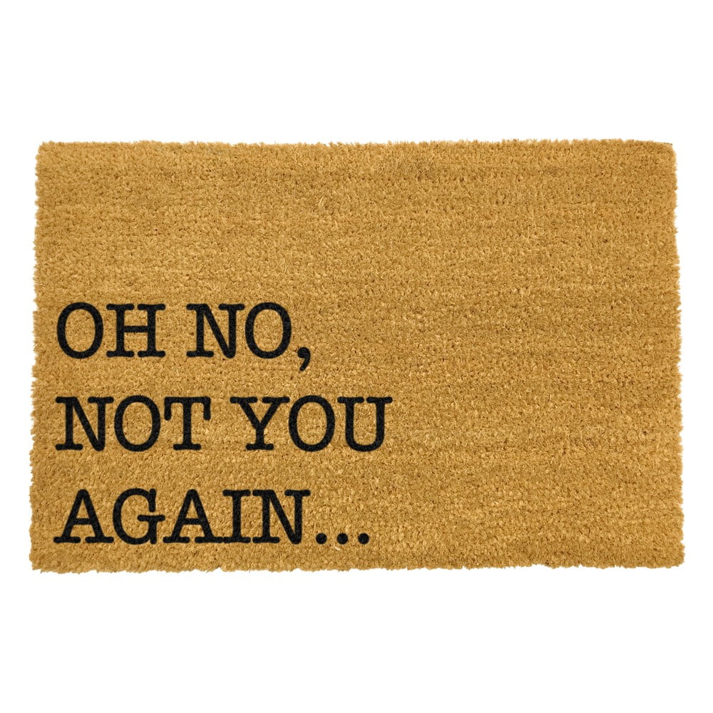Wycieraczka z naturalnego włókna kokosowego Artsy Doormats Oh No Not You Again, 40x60 cm