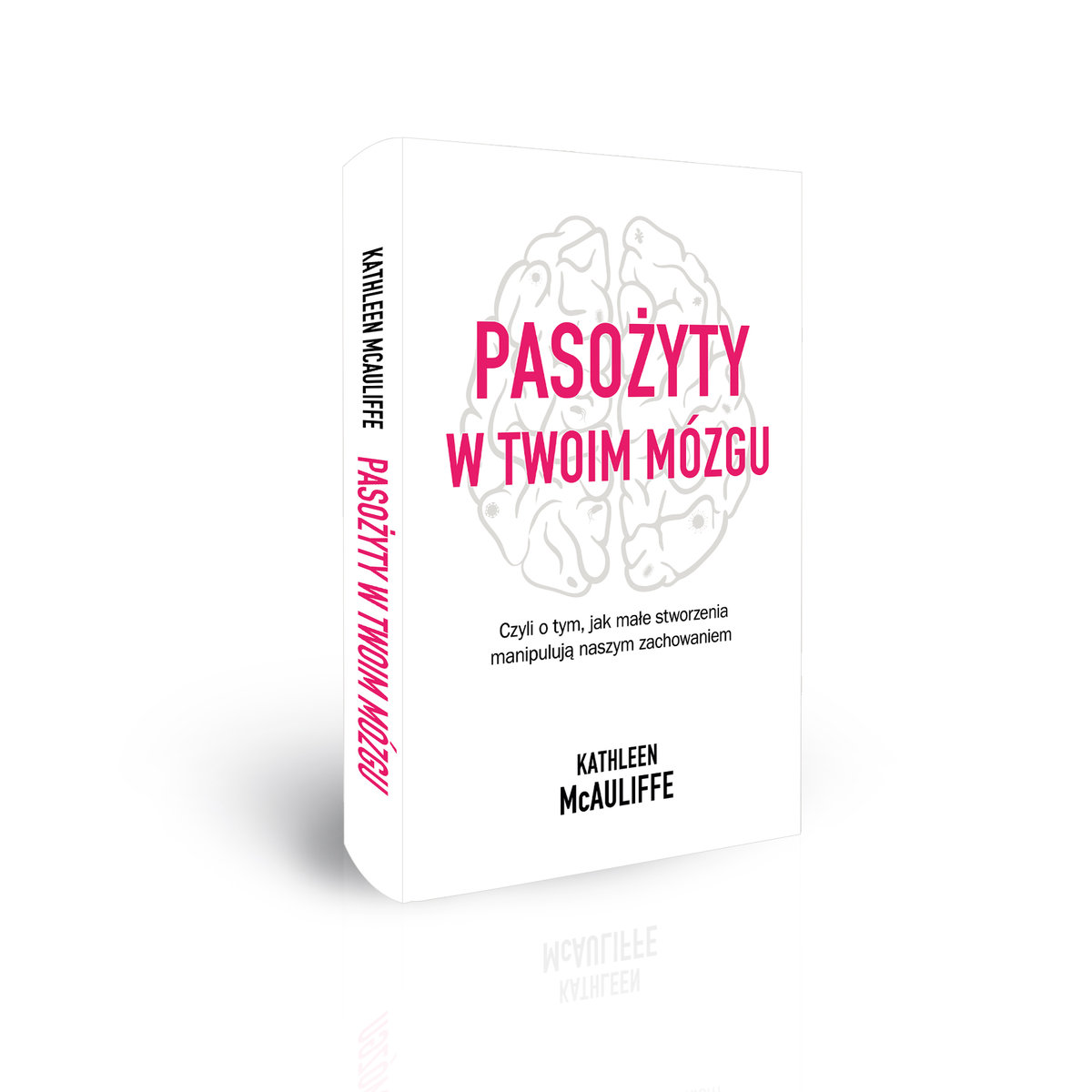 Pasożyty w twoim mózgu Jak małe stworzenia manipulują naszym zachowaniem