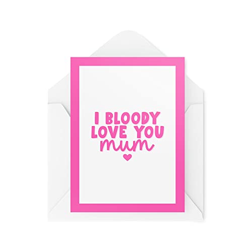 Karty na Dzień Matki - I Bloody Love You Mum - Karty dla mamy - Karty dla mamy - Karta dla matki - Kartka dla matki - Kartka urodzinowa dla mamy - Karta uznania - CBH1577