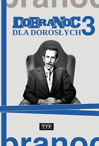 Telewizja Polska S.A. Dobranoc dla dorosłych 3 Dobranoc dla dorosłych 3