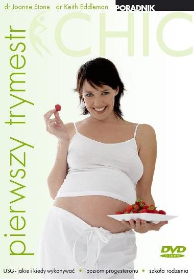 Ciąża dla opornych pierwszy trymestr seria Chic)