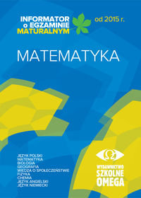 Omega Informator Maturalny Matematyka od 2015 r. OMEGA