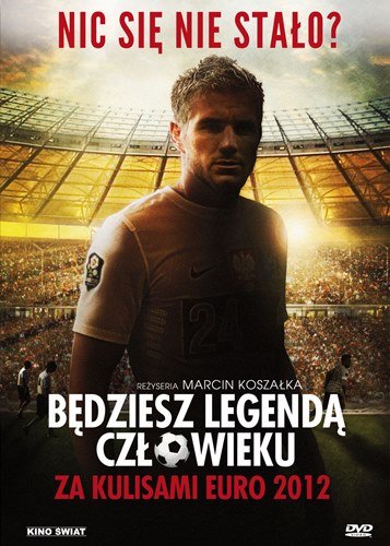 Kino Świat Będziesz legendą człowieku: Za kulisami Euro 2012
