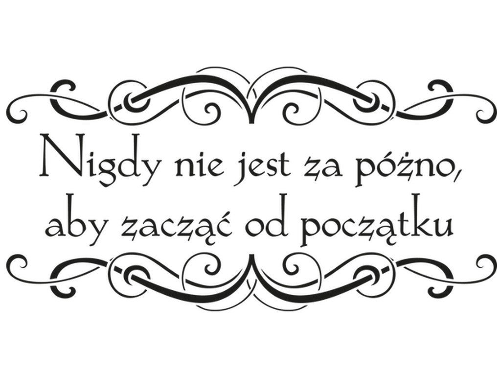 Cytaty, Nigdy nie jest za późno aby zacząć od początku, Naklejka ścienna, 100x50 cm