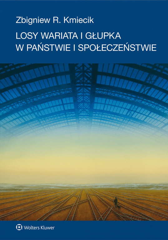 Wolters Kluwer Losy wariata i głupka w państwie i społeczeństwie