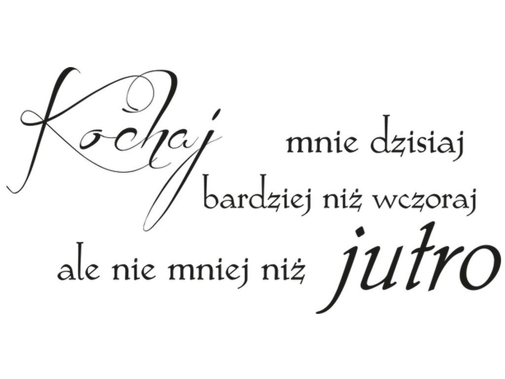 Cytaty, Kochaj mnie dzisiaj, Naklejka ścienna, 100x50 cm