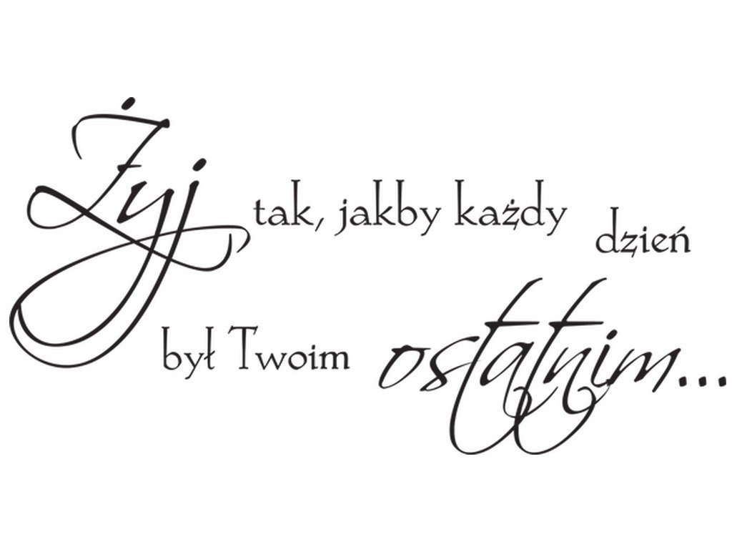 Cytaty, Żyj tak jakby każdy dzień był twoim ostatnim, Naklejka ścienna wielokrotnego użytku, 100x50 cm
