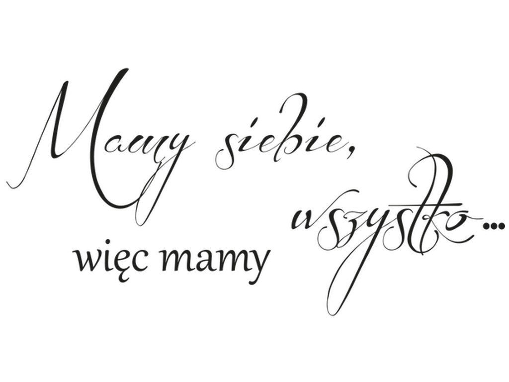 Cytaty, Mamy siebie więc mamy wszystko, Naklejka ścienna, 100x50 cm