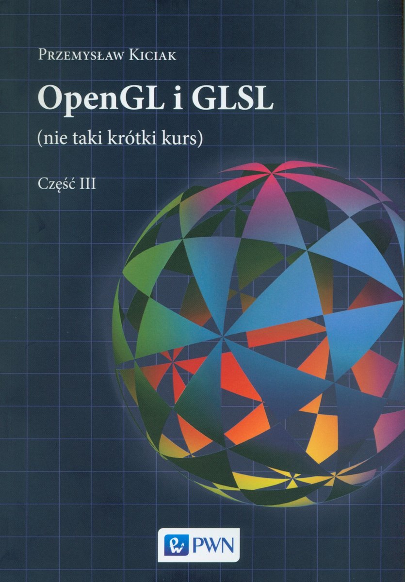 PWN Opengl I Glsl Nie Taki Krótki Kurs. Tom 3