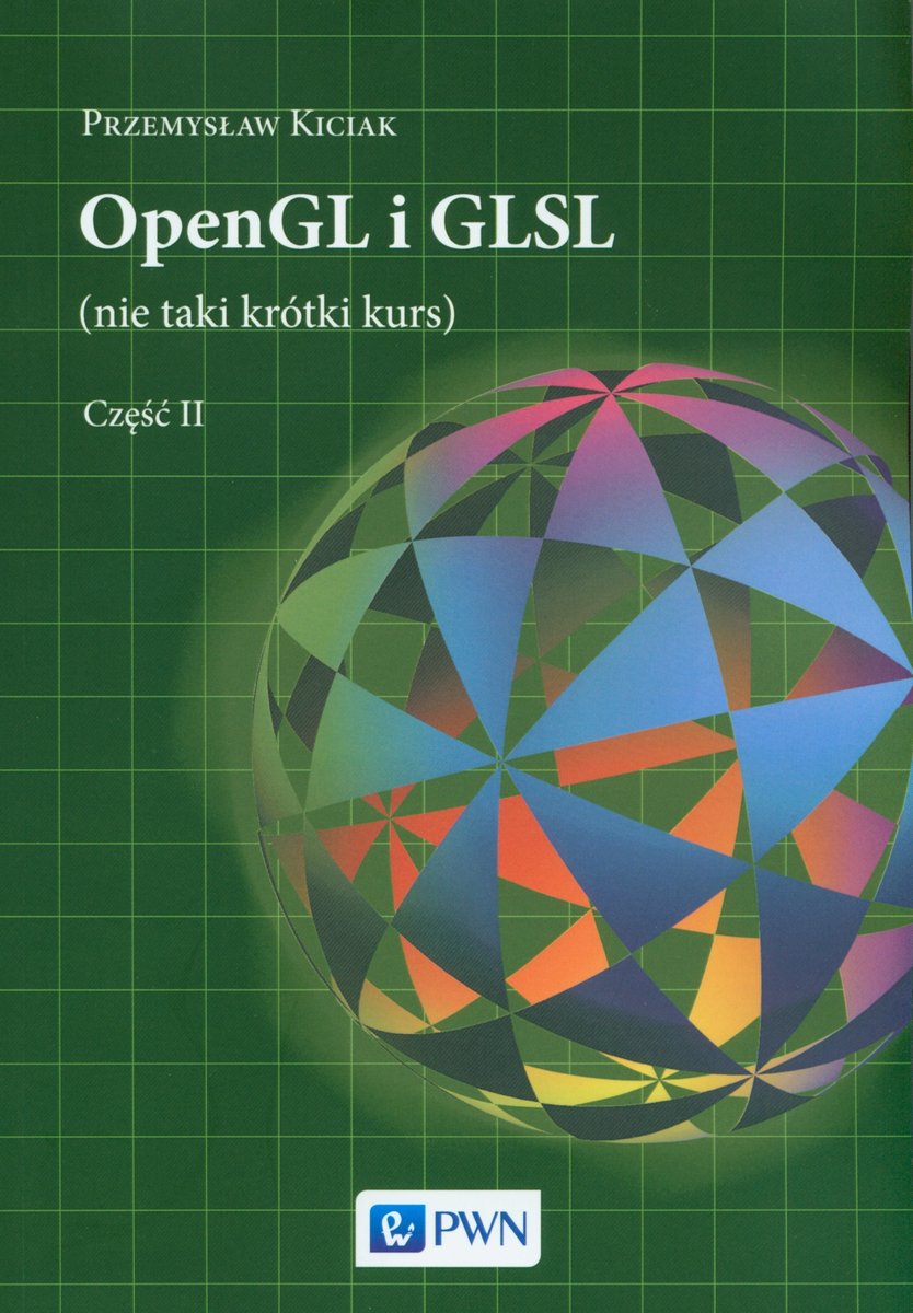 Kiciak Przemysław Opengl I Glsl Nie Taki Krótki Kurs. Tom 2