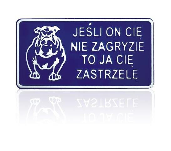 Tabliczka 15*29Cm Jeśli On Cię Nie Zagryzie To Ja Cię Zastrz.