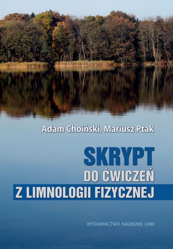 Wydawnictwo Naukowe UAM Skrypt do ćwiczeń z limnologii fizycznej - Adam Choiński, Mariusz Ptak