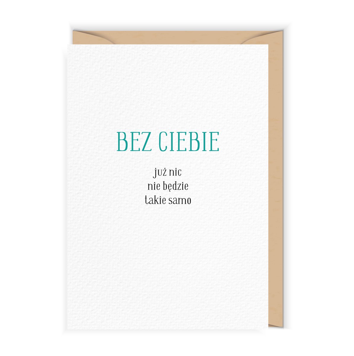 Kartka okolicznościowa, Bez Ciebie nic już nie będzie takie samo