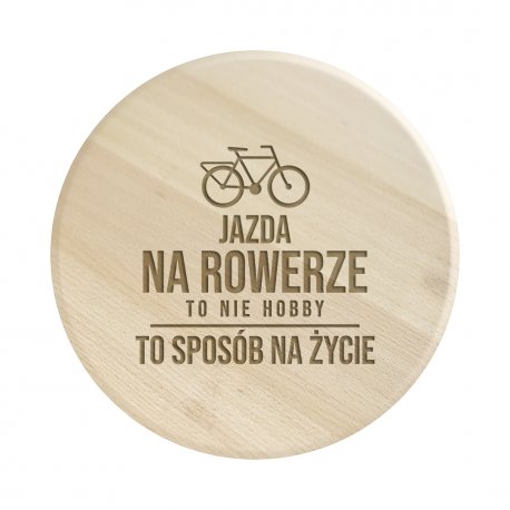 Jazda na rowerze to nie hobby, to sposób na życie - drewniana deska obrotowa z grawerem