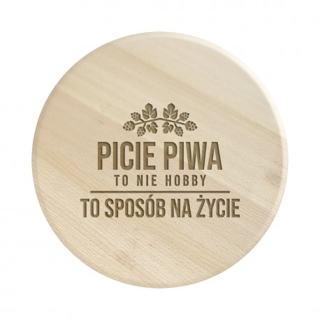 Picie piwa to nie hobby, to sposób na życie - drewniana deska obrotowa z grawerem