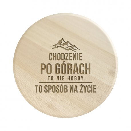 Chodzenie po górach to nie hobby, to sposób na życie - drewniana deska obrotowa z grawerem