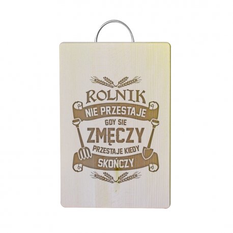 Rolnik nie przestaje, gdy się zmęczy - przestaje kiedy skończy - drewniana deska z grawerem