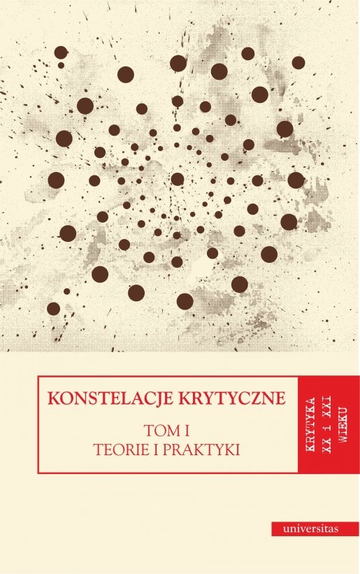 UNIVERSITAS Konstelacje krytyczne Tom 1 Teorie i praktyki. Tom 2 Antologie - Dorota Kozicka, Monika Świerkosz, Katarzyna Trzec