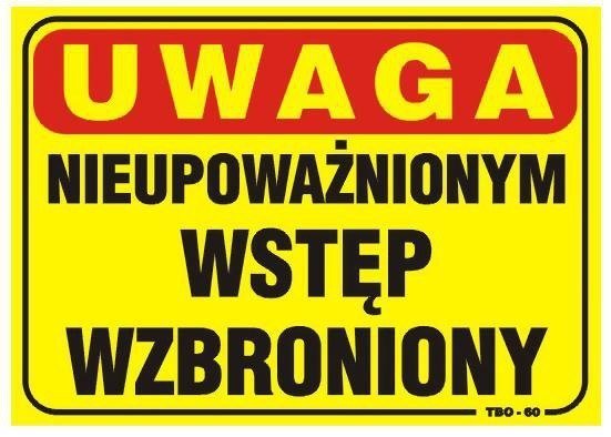 Фото - Засоби захисту TAB Un Tablica 35*25Cm Uwaga! Nieupoważnionym Wstęp Wzbroniony  T04 1000000 