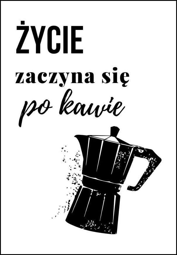 Galeria Plakatu, Plakat, Życie Zaczyn Się Po Kawie, 40x50 cm