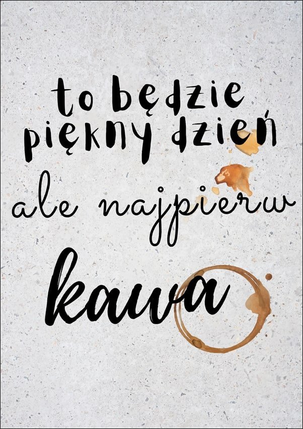 Galeria Plakatu, Ale najpierw kawa, 61x91,5 cm