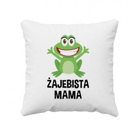 Żajebista Mama - poduszka dla mamy prezent na Dzień Matki
