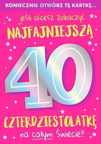 Kartka na 40 urodziny dla kobiety z żartem PCDK923