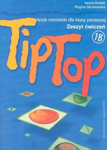 Tip Top 1B. Język niemiecki dla klasy 1. Zeszyt ćwiczeń